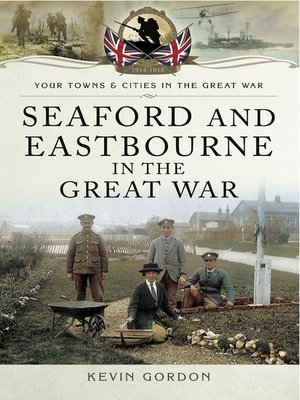 Seaford and Eastbourne in the Great War - ebook